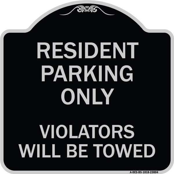 Signmission Reserved Parking Towing Resident Parking Violators Will Towed Alum Sign, 18" x 18", BS-1818-23004 A-DES-BS-1818-23004 - main